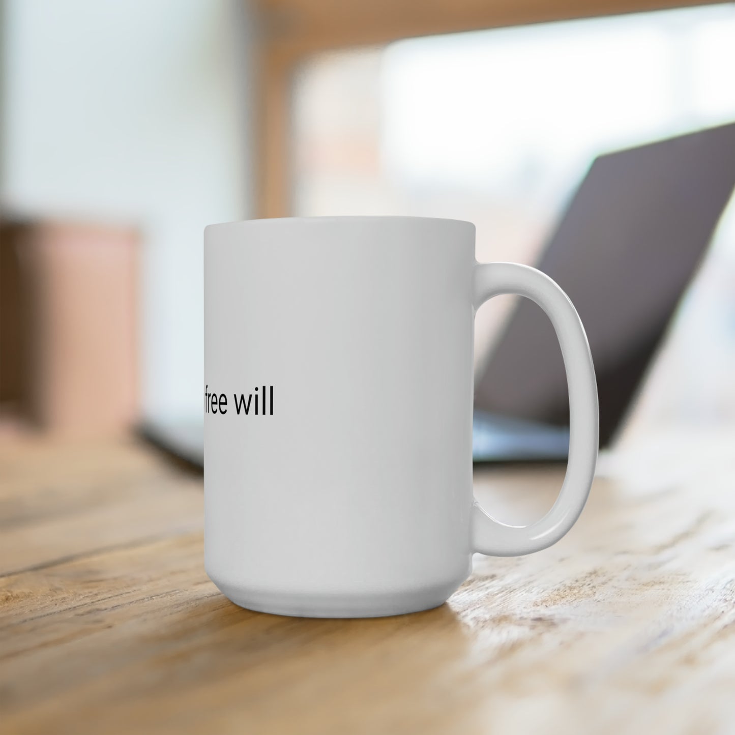 There is no free will - Ceramic Mug 15oz