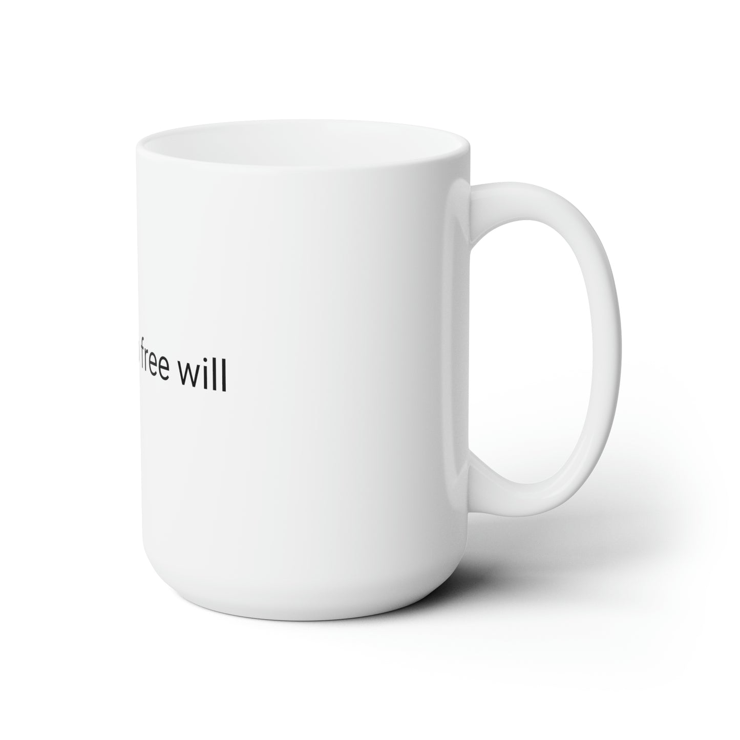 There is no free will - Ceramic Mug 15oz